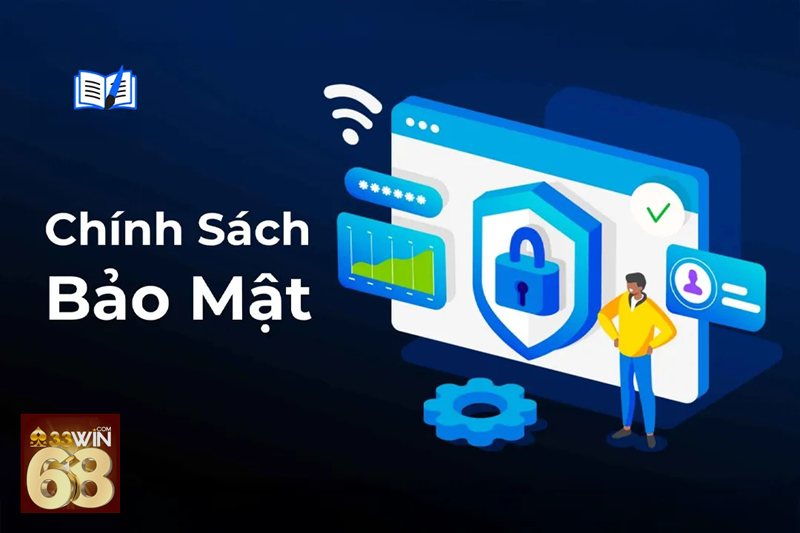 Chính Sách Bảo Mật - Khái niệm cần hiểu trước khi tham gia
